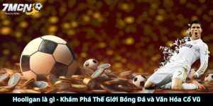 Hooligan là gì? - Khám Phá Thế Giới Bóng Đá và Văn Hóa Cổ Vũ