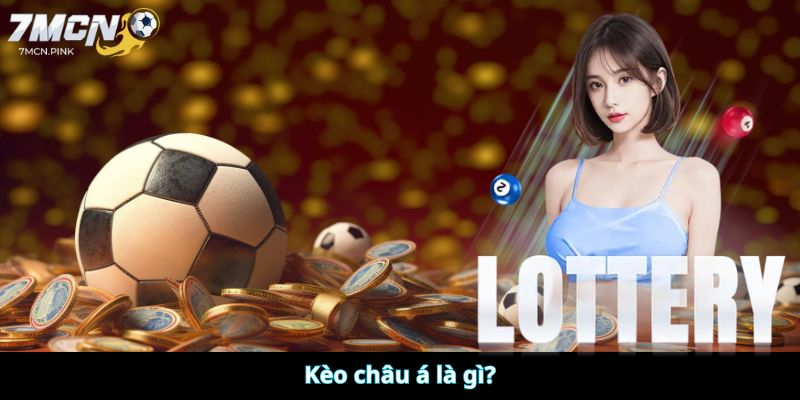 Kèo châu á là gì?