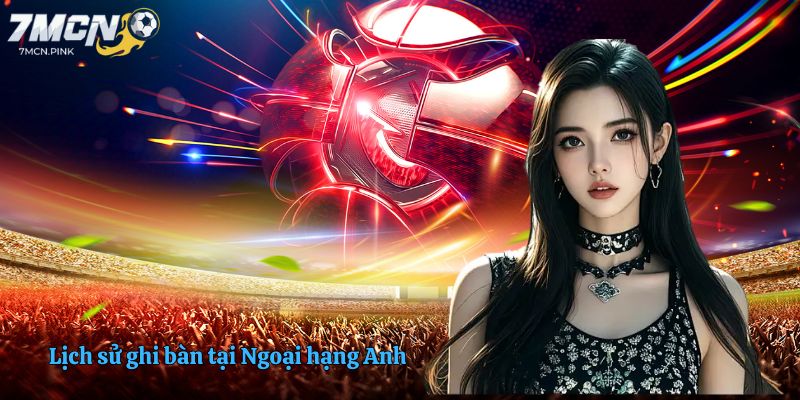 Lịch sử ghi bàn tại Ngoại hạng Anh