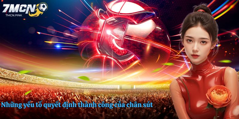Những yếu tố quyết định thành công của chân sút