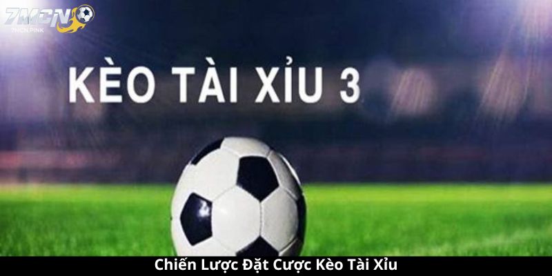 Chiến Lược Đặt Cược Kèo Tài Xỉu