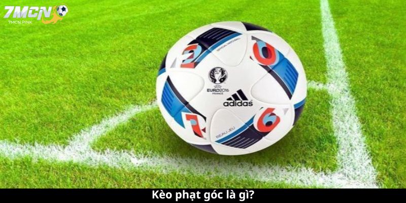Kèo phạt góc 7mcn là gì?