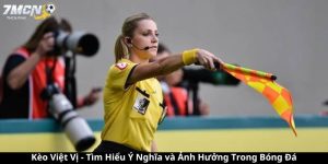 Kèo Việt Vị - Tìm Hiểu Ý Nghĩa và Ảnh Hưởng Trong Bóng Đá