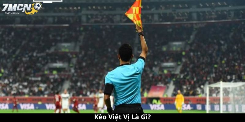Kèo Việt Vị Là Gì?