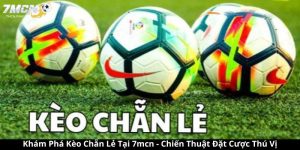 Khám Phá Kèo Chẵn Lẻ 7mcn - Chiến Thuật Đặt Cược Thú Vị