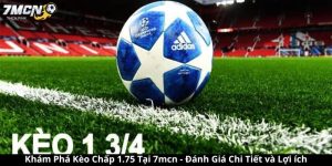 Khám Phá Kèo Chấp 1.75 7mcn - Đánh Giá Chi Tiết và Lợi ích